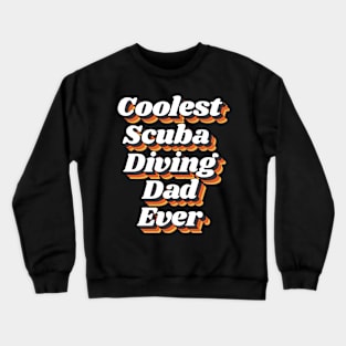 Coolest Scuba Diving Dad Ever Crewneck Sweatshirt